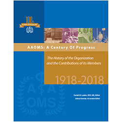 AAOMS History Book - AAOMS: A Century of Progress
The History of the Organization and the Contributions of its Members